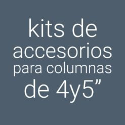 Kits de Accesorios para Columnas de 4 y 5 pulgadas